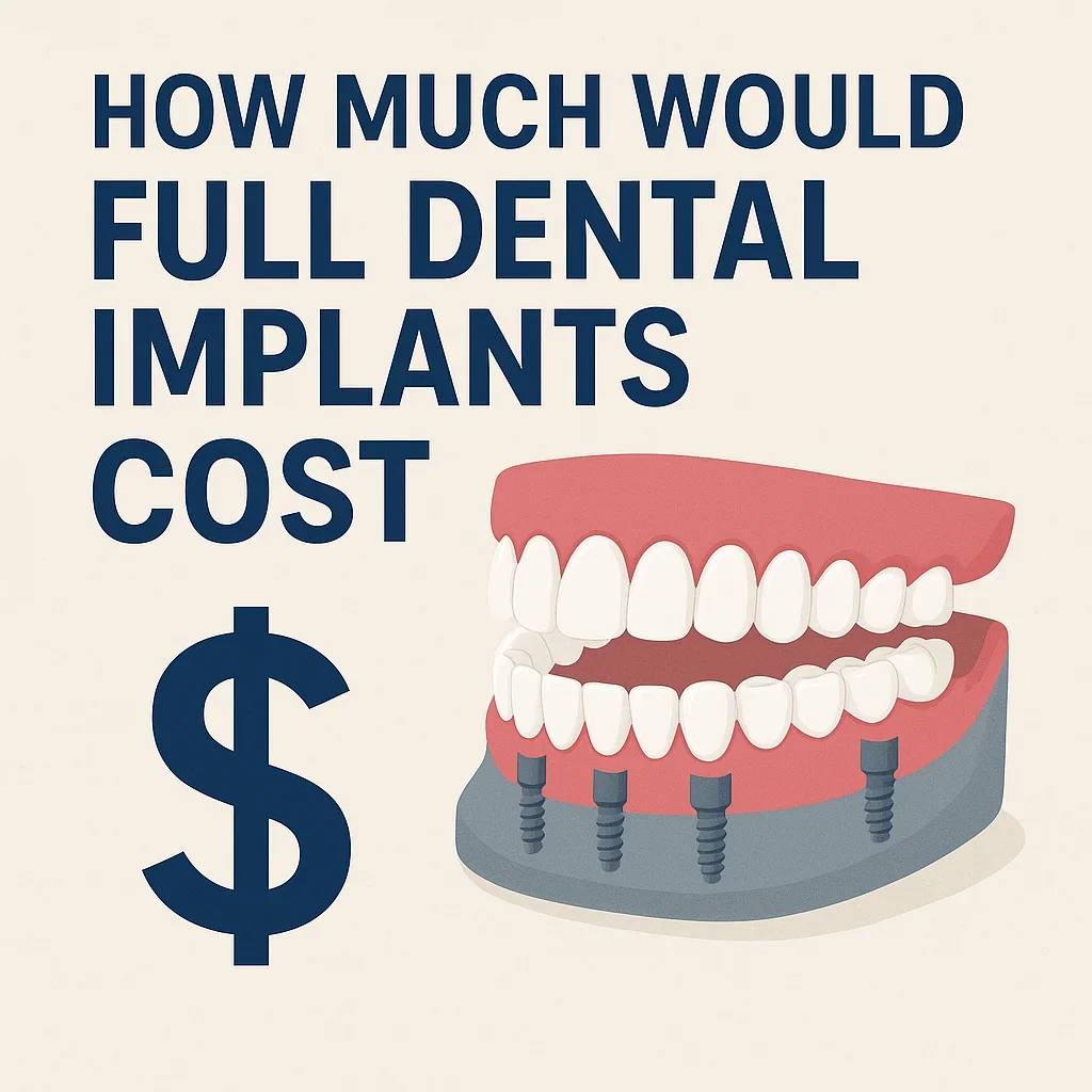 How Much Would Full Dental Implants Cost? 5 how much would full dental implants cost