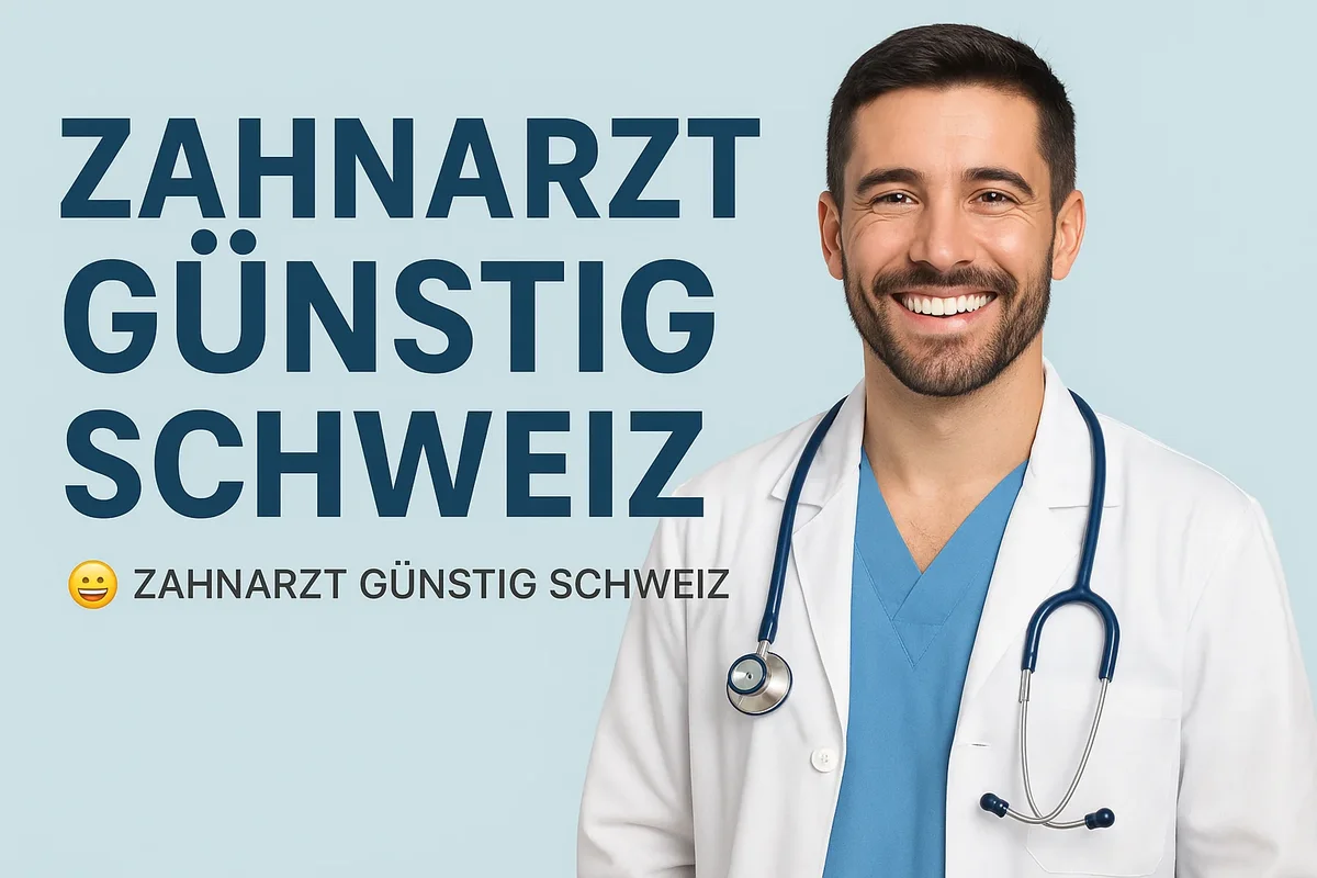 Zahnarzt günstig Schweiz: So finden Sie bezahlbare Zahnbehandlungen 4 zahnarzt günstig schweiz