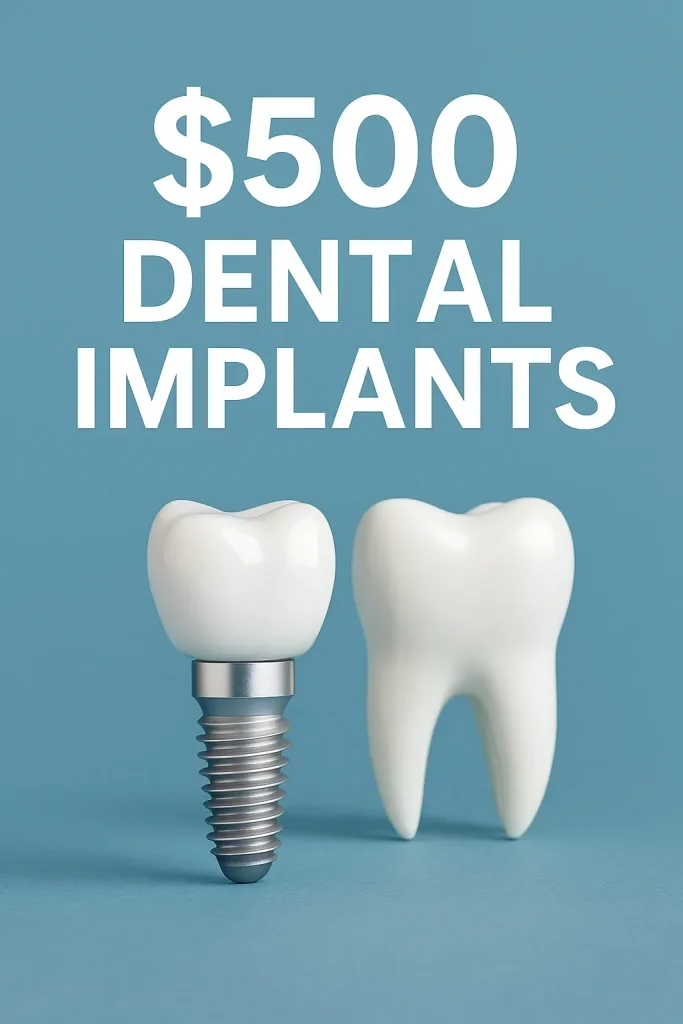 $500 Dental Implants: Complete Guide for Affordable Smiles 4 $500 dental implants