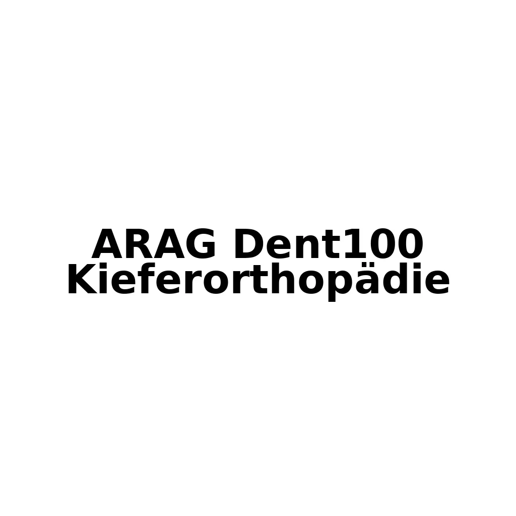 ARAG Dent100 Kieferorthopädie – Leistungen, Vorteile und Details 5 arag dent100 kieferorthopädie