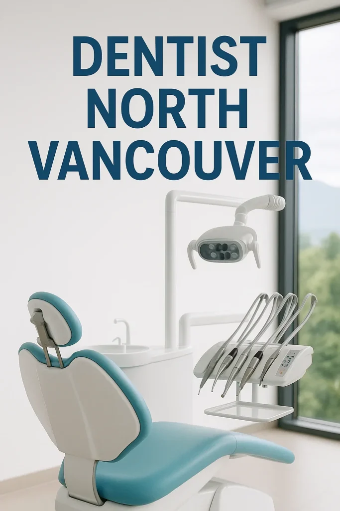 Dentist North Vancouver: Your Complete Oral Health Guide 4 dentist north vancouver