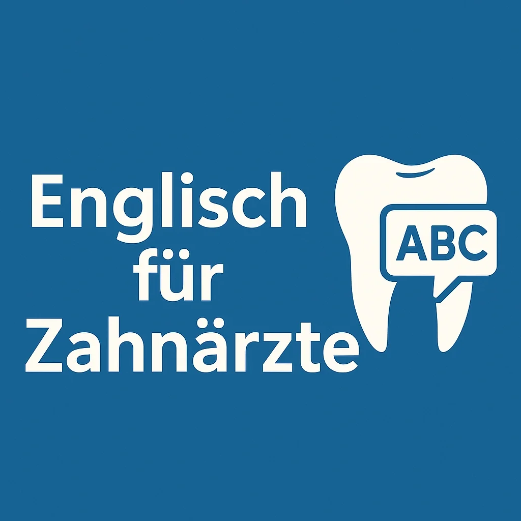 Englisch für Zahnärzte: Der Schlüssel zu internationalem Erfolg 5 englisch für zahnärzte