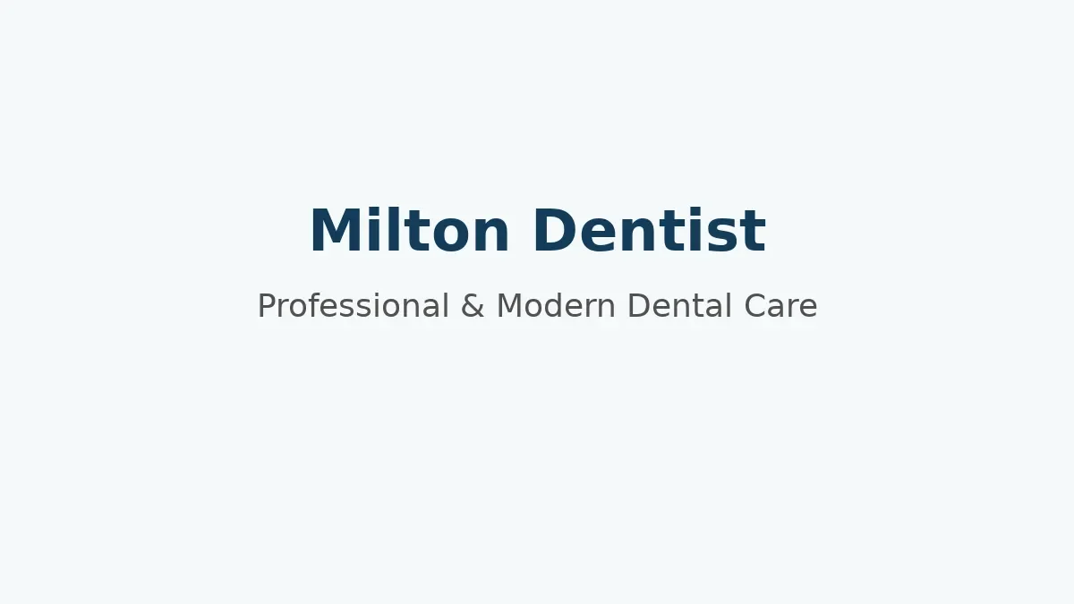 Milton Dentist: Your Complete Guide to Modern Dental Care 5 milton dentist