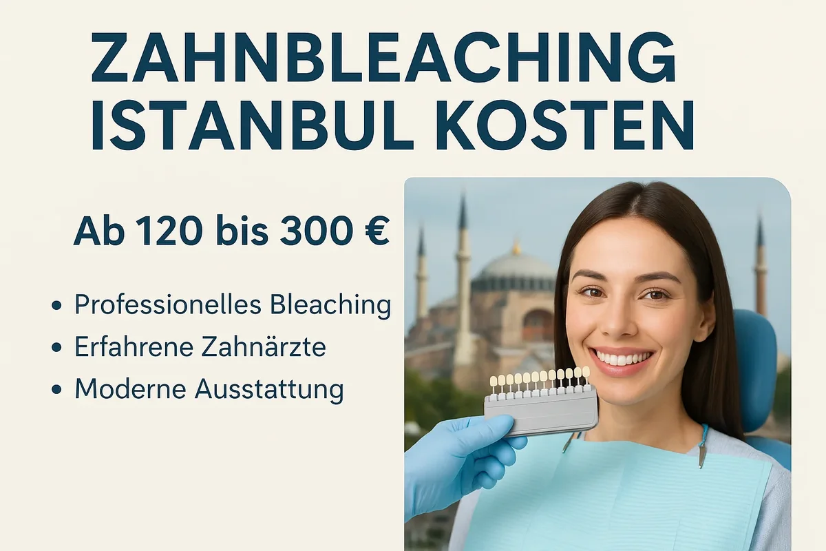Zahnbleaching Istanbul Kosten – Ihr großer Leitfaden 2025 5 zahnbleaching istanbul kosten