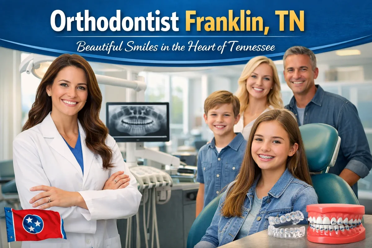 Orthodontist Franklin TN: Complete Guide to a Confident Smile 5 orthodontist franklin tn
