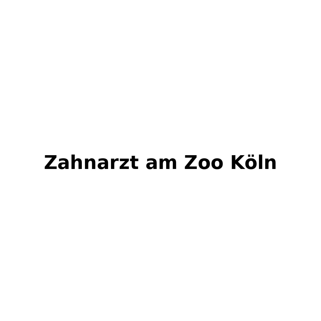 zahnarzt am zoo köln: Ihr umfassender Ratgeber für gesunde Zähne 5 zahnarzt am zoo köln