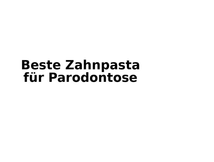 beste zahnpasta für parodontose