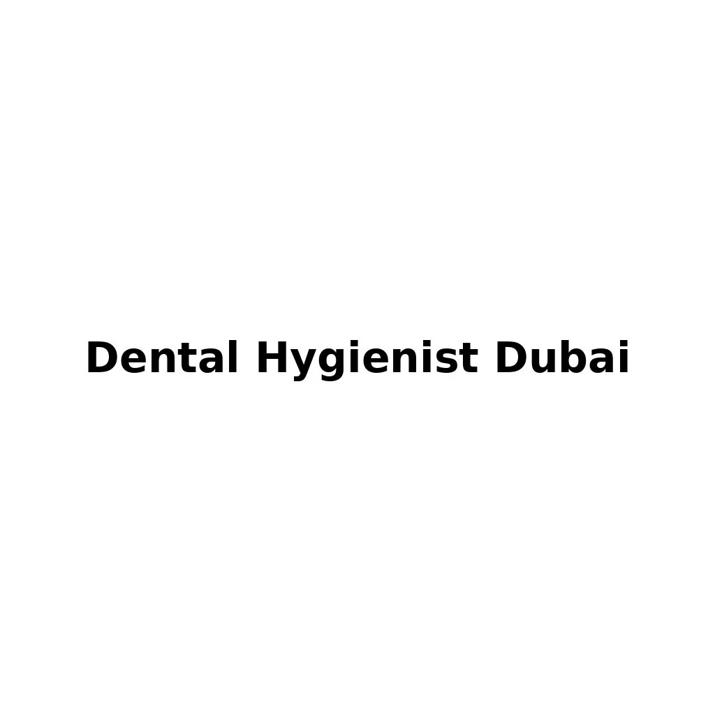 Dental Hygienist Dubai: Complete Guide for Healthy Smiles 5 dental hygienist dubai