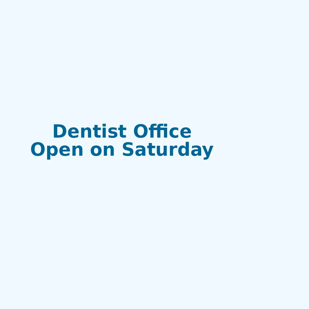 dentist office that opens on saturday 5 dentist office that opens on saturday